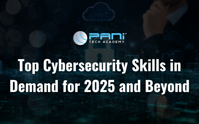 Top Cybersecurity Skills in Demand for 2025 and Beyond